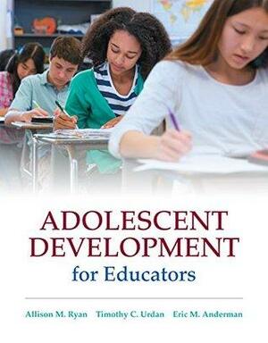 Adolescent Development for Educators by Allison M. Ryan, Timothy C. Urdan, Eric M. Anderman