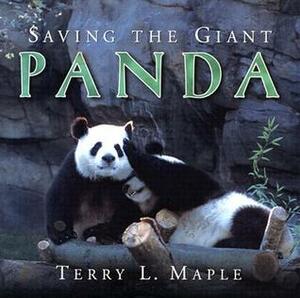 Saving the Giant Panda by Terry L. Maple