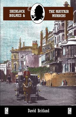 Sherlock Holmes and the Mayfair Murders by David Britland