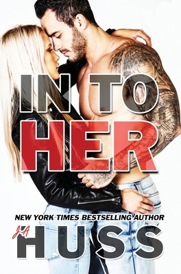 In To Her by J.A. Huss