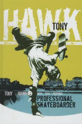 Tony Hawk: The Autobiography: Professional Skateboarder by Tony Hawk