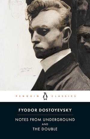 Notes From Underground and The Double by Fyodor Dostoevsky