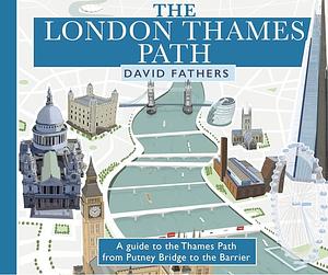 London Thames Path: updated edition by David Fathers, David Fathers