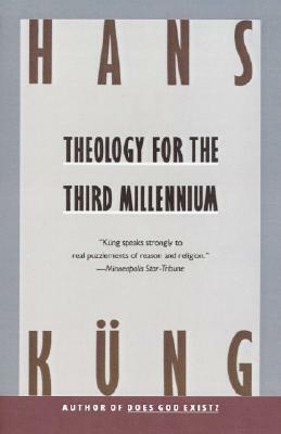 Theology for the Third Millennium: An Ecumenical View by Peter Heinegg, Hans Küng