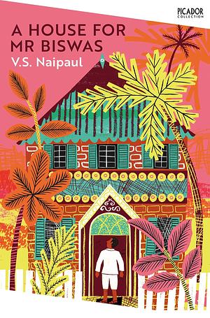 A House for Mr Biswas: V.S. Naipaul by V.S. Naipaul, V.S. Naipaul