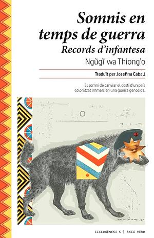 Somnis en temps de guerra by Ngũgĩ wa Thiong'o