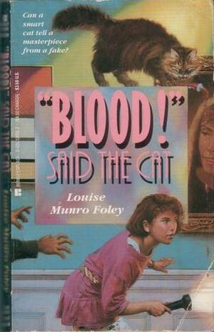 Blood! Said The Cat by Louise Munro Foley