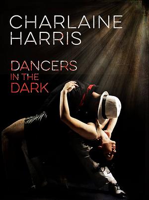 Dancers in the Dark by Charlaine Harris