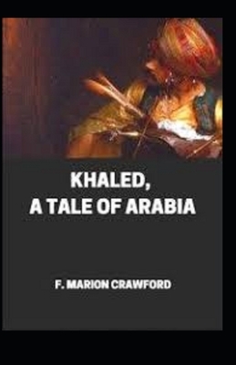 Khaled: A Tale of Arabia illustrated by F. Marion Crawford