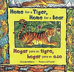 Home for a Tiger, Home for a Bear / Hogar para un tigre, hogar para un oso by Brenda Williams