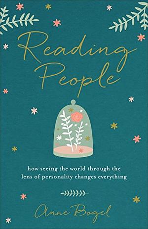 Reading People: How Seeing the World through the Lens of Personality Changes Everything by Anne Bogel