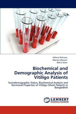 Biochemical and Demographic Analysis of Vitiligo Patients by Hafizur Rahman, Monzur Hossain, Rafiul Islam