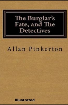 The Burglar's Fate and The Detectives illustrated by Allan Pinkerton
