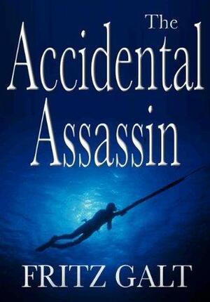 The Accidental Assassin by Fritz Galt