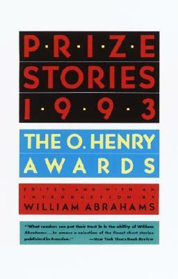 Prize Stories 1993: The O'Henry Awards by William Abrahams