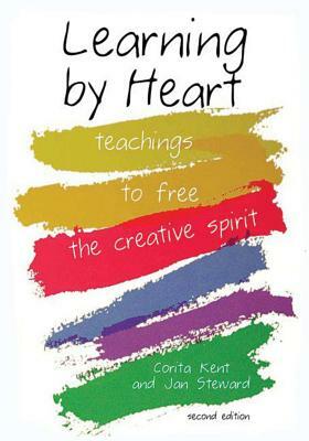 Learning by Heart: Teachings to Free the Creative Spirit by Corita Kent, Jan Steward