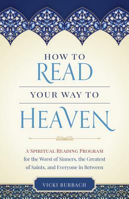 How to Read Your Way to Heaven by Vicki Burbach