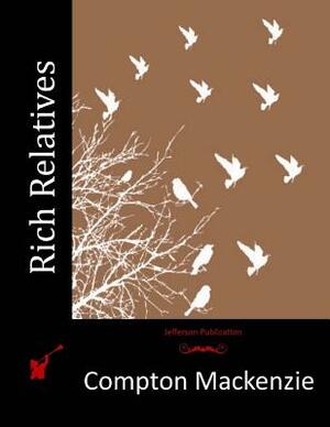 Rich Relatives by Compton MacKenzie