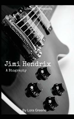 Jimi Hendrix: A Biography by Lifecaps, Lora Greene