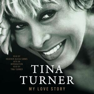 My Love Story: A Memoir by Tina Turner