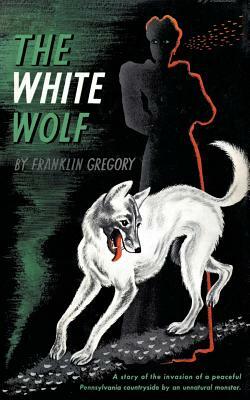 The White Wolf (Valancourt 20th Century Classics) by Franklin Gregory, Franklin Long Gregory