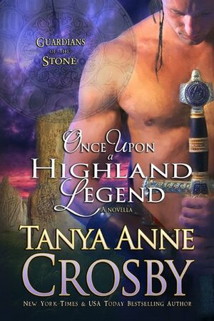 Once Upon a Highland Legend by Tanya Anne Crosby