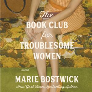 The Book Club for Troublesome Women by Marie Bostwick