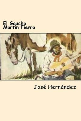 El Gaucho Martín Fierro by José Hernández