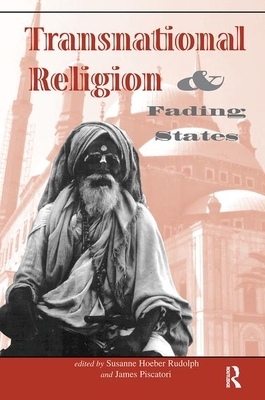 Transnational Religion and Fading States by Susanne H. Rudolph, James Piscatori