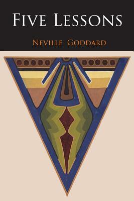 Five Lessons by Neville Goddard, Neville Goddard