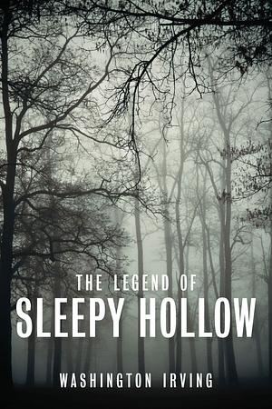 The Legend of Sleepy Hollow: Short Story by Washington Irving, Washington Irving