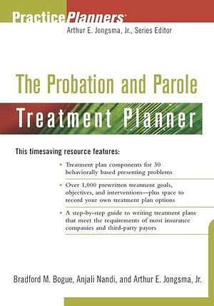 The Probation and Parole Treatment Planner by Brad M. Bogue, Anjali Nandi, Jr., Arthur E. Jongsma