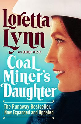 Loretta Lynn: Coal Miner's Daughter by Loretta Lynn