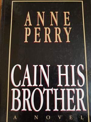 Cain His Brother by Anne Perry