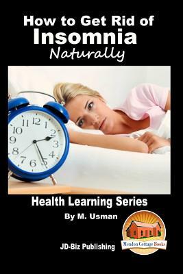 How to Get Rid of Insomnia Naturally by M. Usman, John Davidson