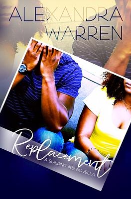 Replacement: A Building 402 Novella by Alexandra Warren