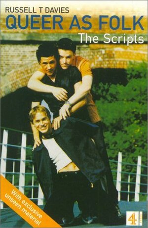 Queer as Folk : The Scripts from the British TV Series by Russell T. Davies