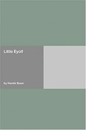 Little Eyolf by Henrik Ibsen