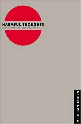 Harmful Thoughts: Essays On Law, Self, And Morality by Meir Dan-Cohen