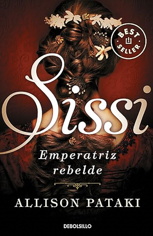 Sissi: Emperatriz Rebelde by Allison Pataki