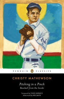 Pitching in a Pinch: Baseball from the Inside by Christy Mathewson