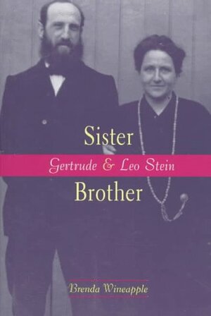 Sister Brother: Gertrude and Leo Stein by Brenda Wineapple