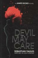 Devil May Care by Sebastian Faulks, Rodrigo Corral, Mark Stutzman