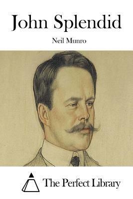 John Splendid by Neil Munro