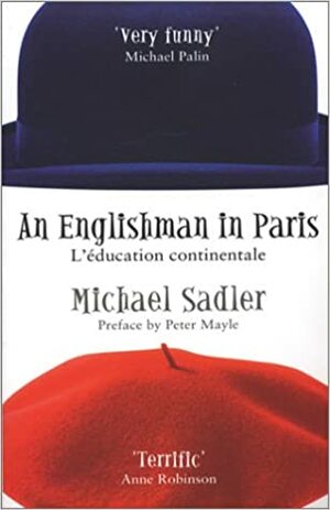 Englishman in Paris: L'Eeducation Continentale by Michael Sadler