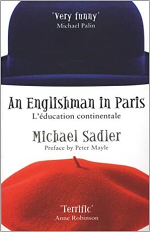 Englishman in Paris: L'Eeducation Continentale by Michael Sadler