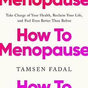 How to Menopause by Tamsen Fadal