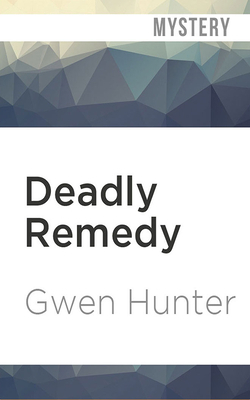 Deadly Remedy by Gwen Hunter