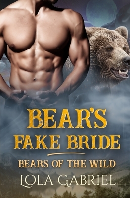 Bear's Fake Bride by Lola Gabriel