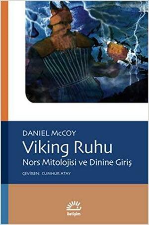 Viking Ruhu: Nors Mitolojisi ve Dinine Giriş by Daniel McCoy